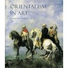 Orientalism In Art door Christine Peltre