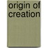 Origin of Creation