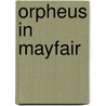 Orpheus in Mayfair door Maurice Baring