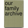 Our Family Archive by David Clark