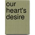 Our Heart's Desire