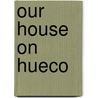 Our House on Hueco door Carlos Nicolas Flores