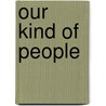 Our Kind of People by Lawrence Otis Graham