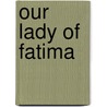 Our Lady of Fatima door Lawrence G. Lovasik