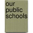 Our Public Schools