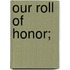 Our Roll Of Honor;