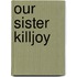Our Sister Killjoy