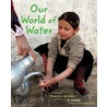 Our World Of Water door Beatrice Hollyer