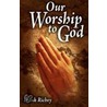 Our Worship to God door Frank Richey