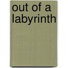 Out Of A Labyrinth by Lawrence L. Lynch