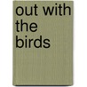 Out With The Birds by Hamilton M. 1883-1982 Laing