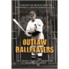 Outlaw Ballplayers door R.G. Hank Utley