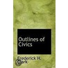 Outlines Of Civics door Frederick H. Clark