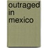 Outraged in Mexico