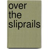 Over The Sliprails door Henry Lawson