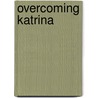Overcoming Katrina door Keith C. Ferdinand
