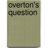 Overton's Question door George Robert Wynne