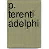 P. Terenti Adelphi door Terence Terence