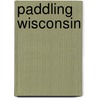 Paddling Wisconsin by Russ Lowthian