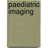 Paediatric Imaging door Karen Thomas