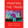 Painting The Train by William J. Karnowski