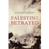 Palestine Betrayed by Efraim Karsh