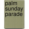 Palm Sunday Parade door Paul Schmidt