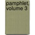 Pamphlet, Volume 3