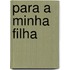Para a Minha Filha