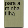 Para a Minha Filha door Alfredo Pimenta