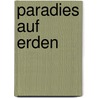 Paradies auf Erden by Wilfried Hacheney