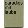 Paradies mit Laube door Stefan Leppert