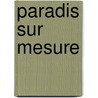 Paradis Sur Mesure by Bernard Werber