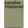 Paradise Misplaced door Eleanor Clare