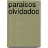 Paraisos Olvidados
