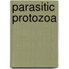 Parasitic Protozoa door Professor John R. Baker