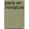 Paris En Miniature by Jean-Pierre-Louis De Luchet