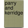 Parry And Kerridge door R. Kerridge