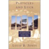 Particles and Luck by Louis B. Jones