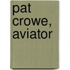 Pat Crowe, Aviator door James Richard Crowe
