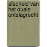 Afscheid van het duale ontslagrecht by Commissie Duaal Ontslagrecht