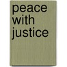 Peace With Justice door Dwight D. Eisenhower