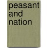 Peasant And Nation door Florencia E. Mallon