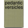 Pedantic Versicles by Unknown