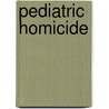 Pediatric Homicide door Karen Griest