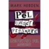 Pel Under Pressure by Mark Hebden