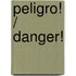 Peligro! / Danger!
