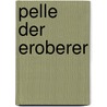 Pelle Der Eroberer door Onbekend