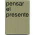Pensar El Presente