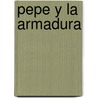 Pepe y La Armadura by Juan Muunoz